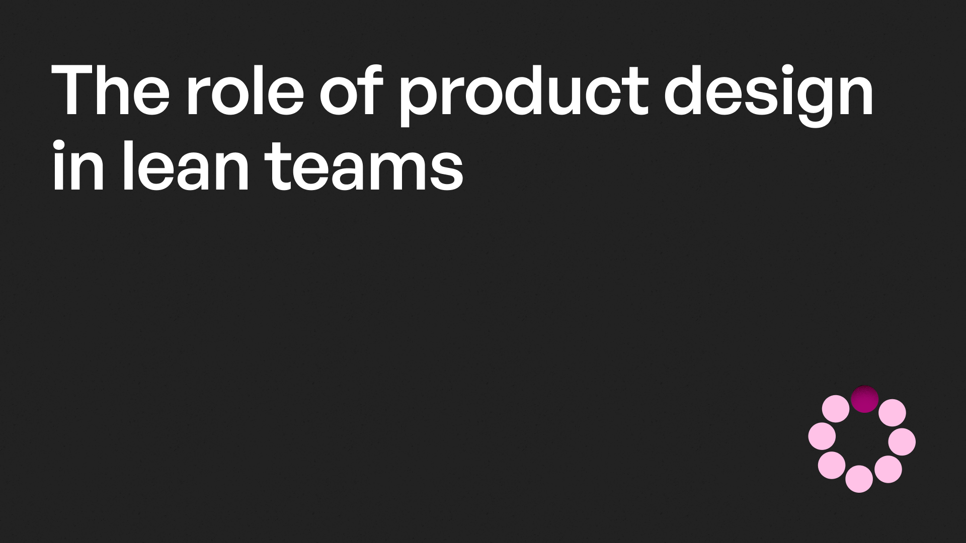 The role of product design in lean teams