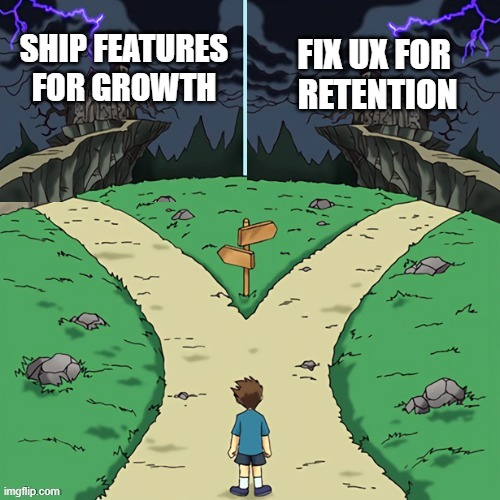A fork in the road: one path leads to shipping features for growth, the other to fixing UX for retention.